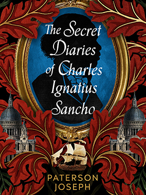The front cover to Paterson Joseph's novel, The Secret Diaries of Charles Ignatius Sancho