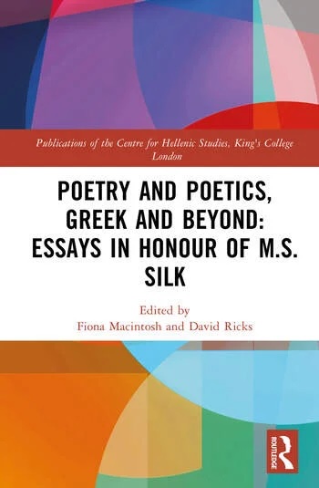 Image of the cover of the book: Poetry and Poetics, Greek and Beyond: Essays in Honour of M.S. Silk
